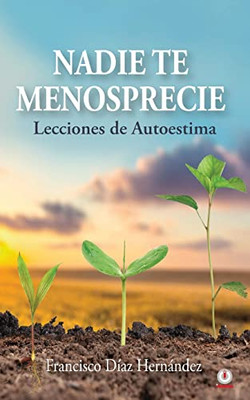 Nadie Te Menosprecie: Lecciones De Autoestima (Spanish Edition)