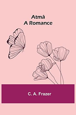 Atmâ; A Romance