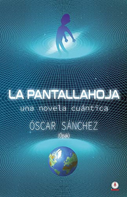 La Pantallahoja: Una Novela Cuántica (Spanish Edition)