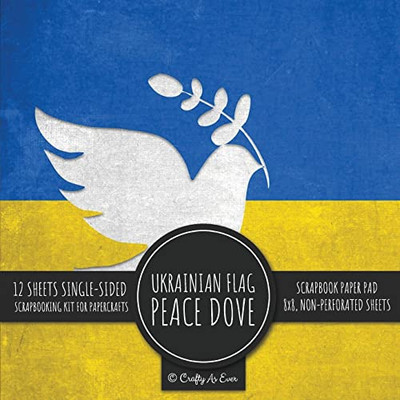 Ukrainian Flag Peace Dove Scrapbook Paper Pad: 8X8 Decorative Paper Design Scrapbooking Kit For Cardmaking, Diy Crafts, Creative Projects