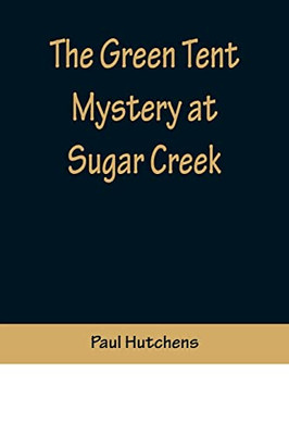 The Green Tent Mystery At Sugar Creek