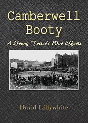 Camberwell Booty: A Young Totter's War Efforts