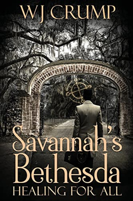 Savannah's Bethesda: Healing For All: Healing For All: