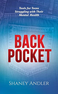 Back Pocket: Tools For Teens Struggling With Their Mental Health