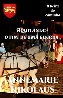 Aquitânia - O Fim De Uma Guerra (À Beira Do Caminho...) (Portuguese Edition)