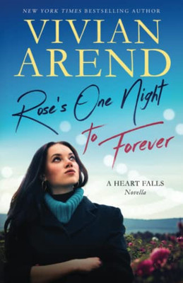 Rose's One Night To Forever: Novella # 1 (Heart Falls Vignette And Novella Collection)