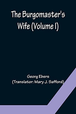 The Burgomaster's Wife (Volume I)