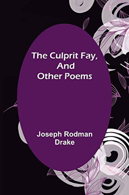 The Culprit Fay, And Other Poems