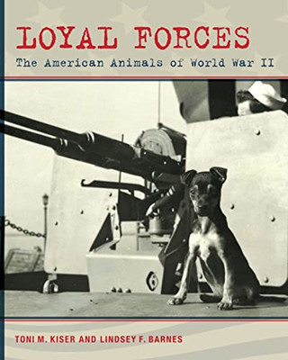 Loyal Forces: The American Animals Of World War Ii