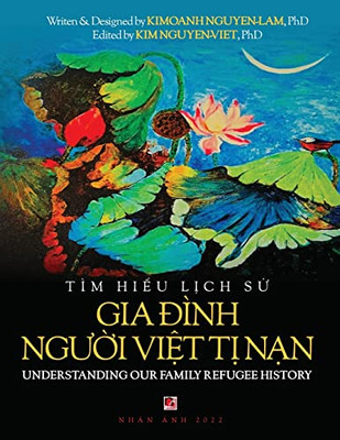 Giáo Trình Tìm Hi?U L?Ch S? Gia Ðình Ngu?I Vi?T T? N?N (Understanding The Vietnamese American Refugee Family) (Soft Cover) (Vietnamese Edition)