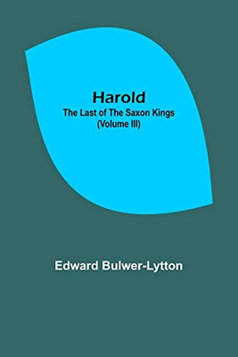 Harold: The Last Of The Saxon Kings (Volume Iii)