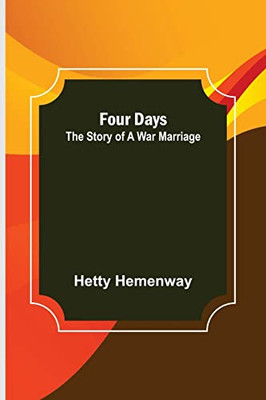 Four Days The Story Of A War Marriage