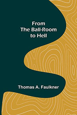 From The Ball-Room To Hell