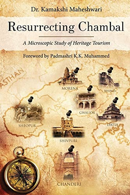 Resurrecting Chambal - A Microscopic Study Of Heritage Tourism