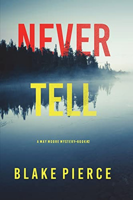Never Tell (A May Moore Suspense ThrillerBook 2)