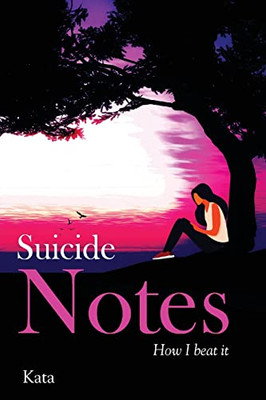 Suicide Notes: How I Beat It