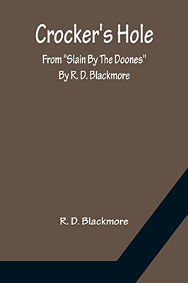 Crocker's Hole; From Slain By The Doones By R. D. Blackmore