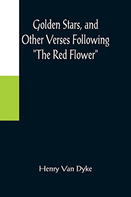 Golden Stars, And Other Verses Following The Red Flower