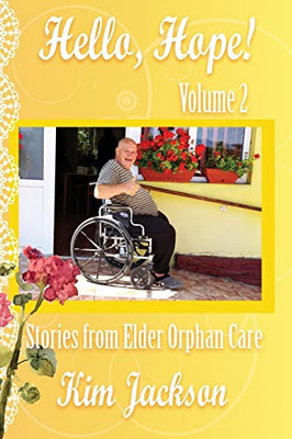 Hello, Hope!: Stories From Elder Orphan Care