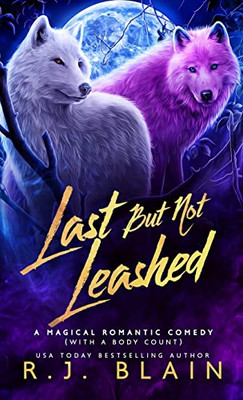 Last But Not Leashed (Magical Romantic Comedy (With A Body Count))