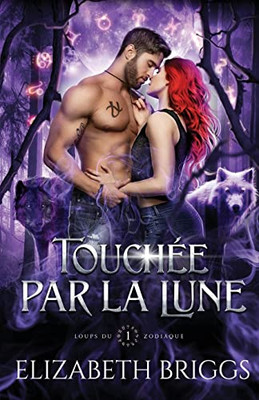 Touchée Par La Lune (Loups Du Zodiaque) (French Edition)