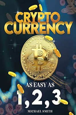 Cryptocurrency: As Easy As 1,2,3