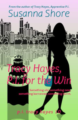 Tracy Hayes, P.I. For The Win (P.I. Tracy Hayes)