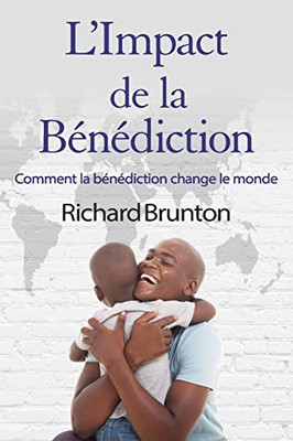 L'Impact De La Bénédiction: Comment La Bénédiction Change Le Monde (French Edition)