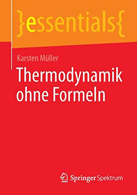 Thermodynamik Ohne Formeln (Essentials) (German Edition)
