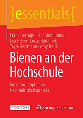 Bienen An Der Hochschule: Ein Interdisziplinäres Nachhaltigkeitsprojekt (Essentials) (German Edition)