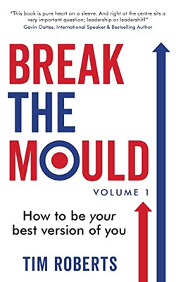 Break The Mould: How To Be Your Best Version Of You