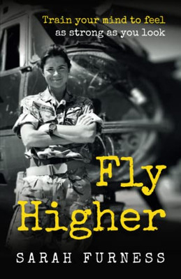 Fly Higher: Train Your Mind To Feel As Strong As You Look