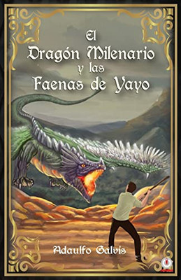 El Dragón Milenario Y Las Faenas De Yayo (Spanish Edition)