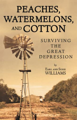 Peaches, Watermelons, And Cotton: Surviving The Great Depression