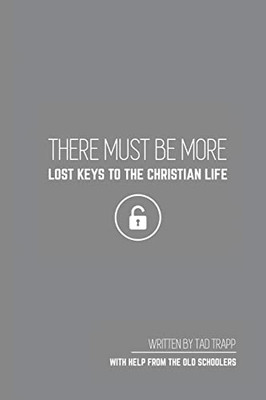 There Must Be More Lost Keys To The Christian Life