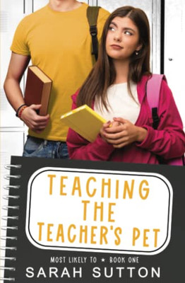 Teaching The Teacher's Pet: An Enemies To Lovers Romance (Most Likely To)
