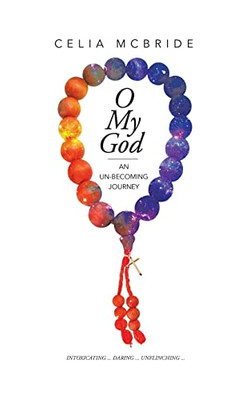O My God: An Un-Becoming Journey