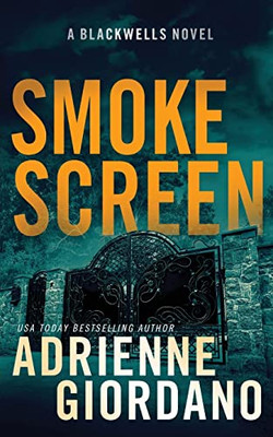 Smoke Screen: A Romantic Suspense Novel (The Blackwells Book 2) (Steele Ridge: The Blackwells)