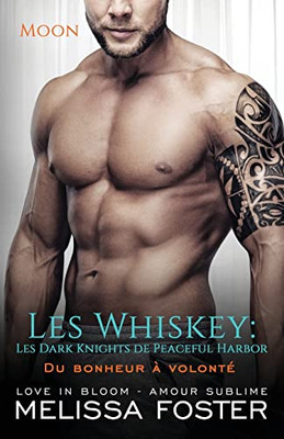 Du Bonheur À Volonté (Les Whiskey: Les Dark Knights De Peaceful Harbor) (French Edition)