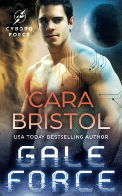 Gale Force: A Second Chance Sci Fi Romance (Cyborg Force)