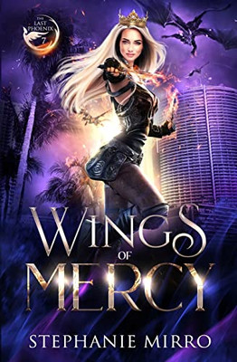 Wings Of Mercy: An Urban Fantasy Romance (The Last Phoenix)