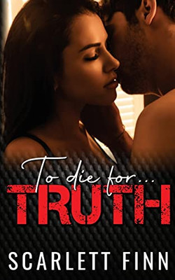To Die For Truth: A Steamy Romantic Suspense Mystery.