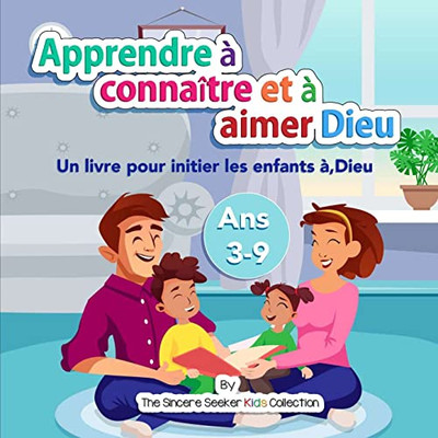 Apprendre À Connaître Et À Aimer Dieu Notre Créateur: Un Livre Pour Initier Les Enfants À,Dieu (French Edition)