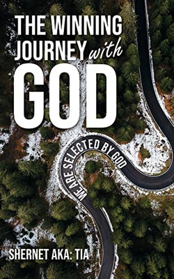The Winning Journey With God: We Are Selected By God