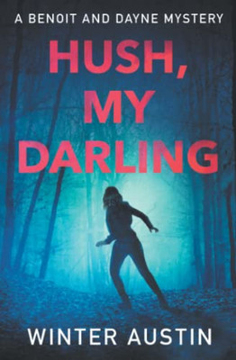 Hush, My Darling (Benoit And Dayne Mystery)