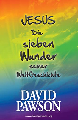 Jesus Die Sieben Wunder Seiner Weltgeschichte (German Edition)