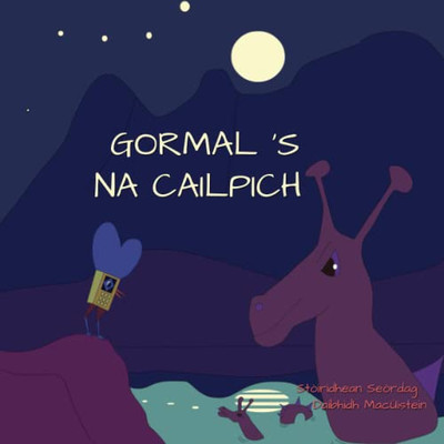 Gormal S Na Cailpich (Stòiridhean Seòrdag) (Scots Gaelic Edition)