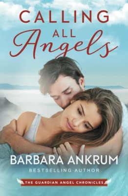 Calling All Angels (The Guardian Angel Chronicles)