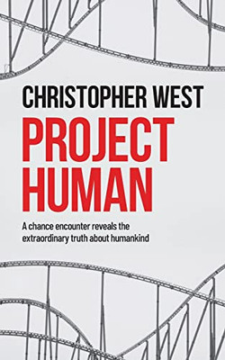 Project Human: A Chance Encounter Reveals The Extraordinary Truth About Humankind