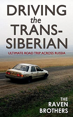 Driving The Trans-Siberian: The Ultimate Road Trip Across Russia